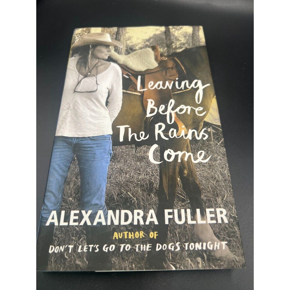Leaving Before the Rains Come by Alexandra Fuller, Paperback Book